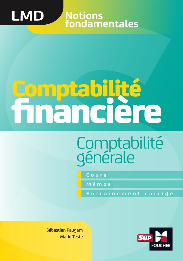 Comptabilité financière - Comptabilité générale- cours - mémos- entraînements corrigés  - LMD - Marie Teste, Sébastien Paugam - Foucher