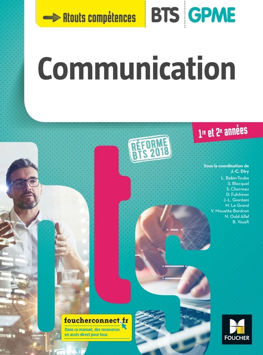 COMMUNICATION - BTS 1&2 GPME - Éd. 2018 - Manuel PDF - Jean-Charles Diry, Damien Fulchiron, Martine Le Grand, Stéphanie Blocquel, Valérie Mouette-Bordron, Ludovic Babin-Touba, Nacera Ould Allal, Boussaïna Yousfi, Jean-Louis Giordani, Sylvie Charreau - Foucher