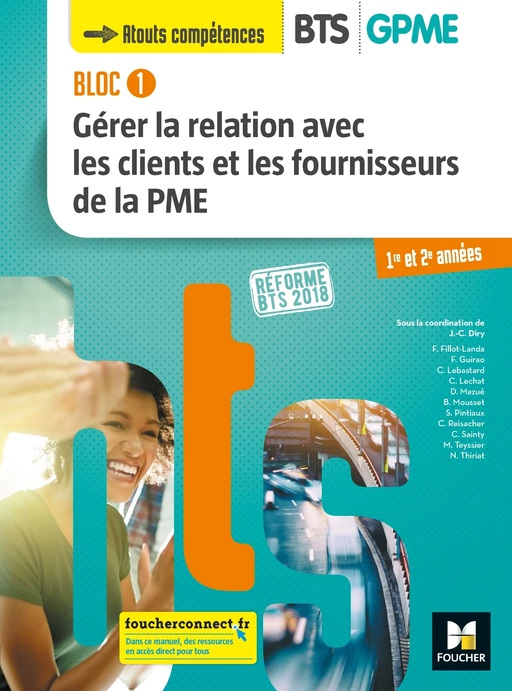 BLOC 1 - Gérer la relation avec les clients et les fournisseurs de la PME - BTS GPME - 2018 - FXL - Jean-Charles Diry, Monique Teyssier, Catherine Sainty, Bruno Mousset, Damien Mazué, Carine Reisacher, Chrystèle Lebastard, Frédérique Fillot-Landa, Nathalie Thiriat, Christine Lechat, Serge Pintiaux, Fabien Guirao - Foucher