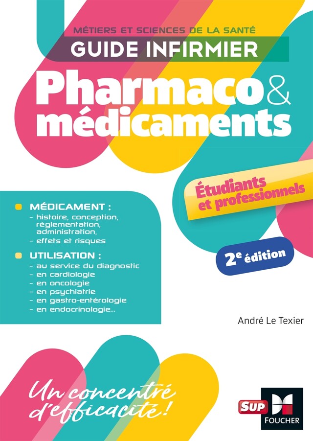 Guide infirmier pharmaco et médicaments - 2e édition - André Le Texier - Foucher