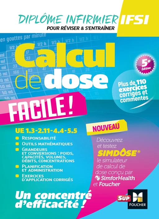 Calcul de dose facile - Infirmier en IFSI - DEI - 5e édition - Révision - Kamel Abbadi, Céline Huriez, Lydia Joué, Peter Crevant, Houriya Zaouch, Marion Lenoir, Sébastien Laurent - Foucher