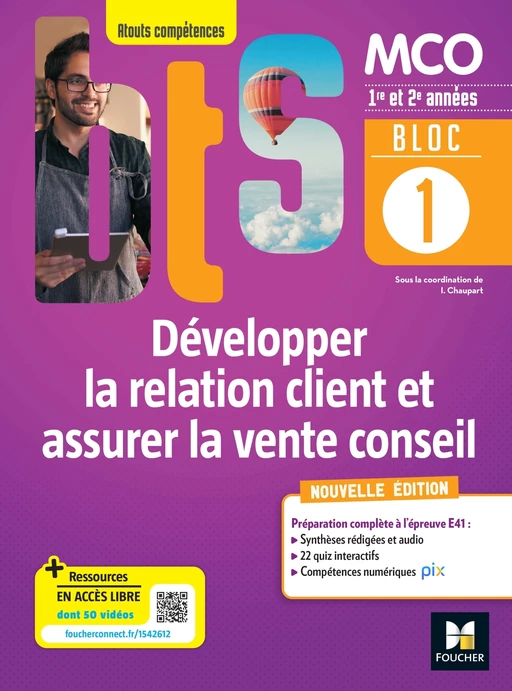 BLOC 1 Développer la relation client et assurer la vente conseil BTS MCO 1re & 2e années Éd.22 E.FXL - Isabelle Chaupart, Anne-Marie Dassier, Marie Duval, Elisabeth Lumineau, Laetitia Steiner - Foucher