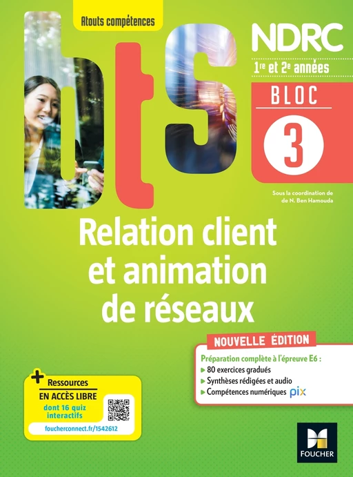 BLOC 3 - Relation client et animation de réseaux - BTS NDRC 1re & 2e années - Éd.2022 Epub FXL - Nadia Ben Hamouda, Laurent Audouard, Mbarka Bouhouche Gabrys, Corinne Delaporte, Félicie Etourneau, Stéphanie Gireme, Fabienne Imbert, Nabil Moumou - Foucher