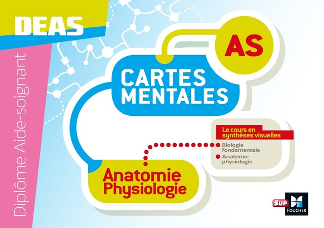 Anatomie physiologie - Cartes mentales - Diplôme Aide-Soignant - DEAS - Kamel Abbadi - Foucher