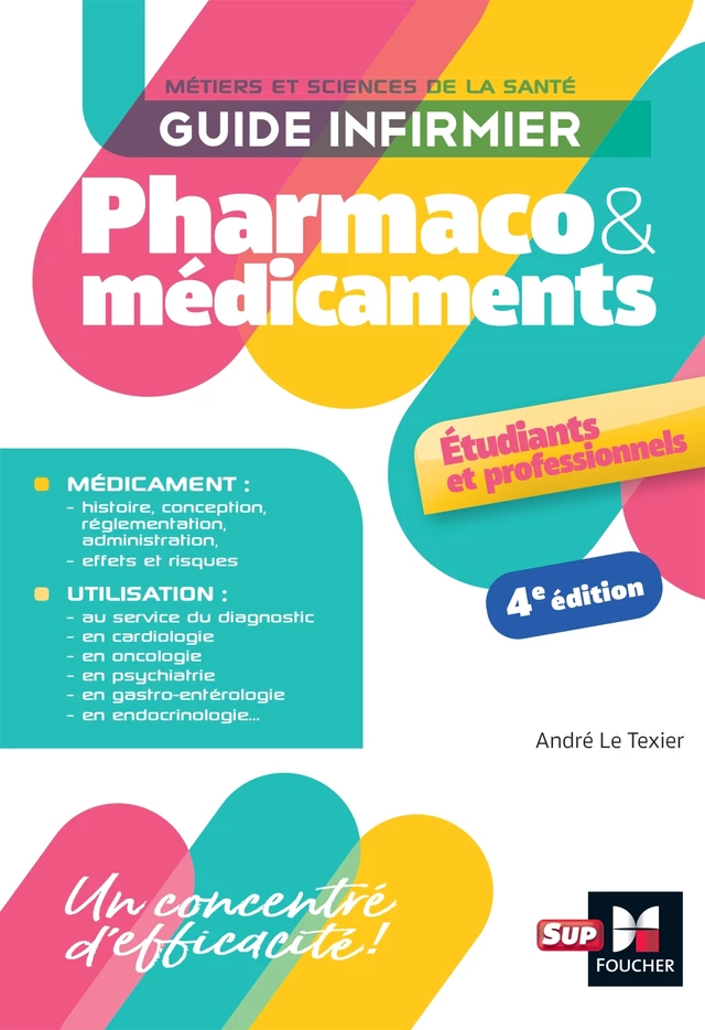 Guide infirmier pharmaco et médicaments - 4e édition - André Le Texier - Foucher